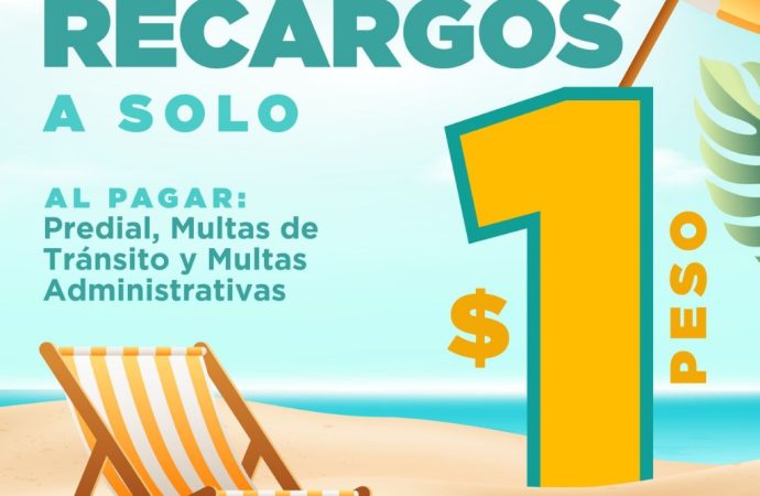 Invita Tesorería Municipal a aprovechar la promoción de pago de recargos a un peso hasta el 31 de julio