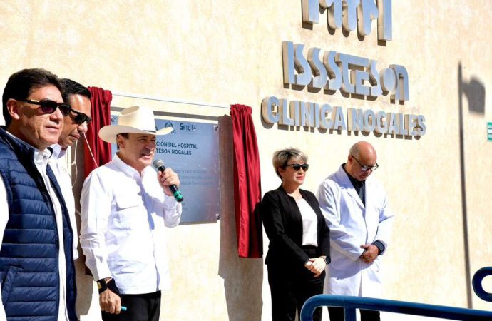 Inaugura Gobernador Durazo ampliación del Hospital de Isssteson en Nogales con especialidades para más de 31 mil derechohabientes