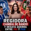 Regidora cambia de bando y desata guerra entre PRI y PAN